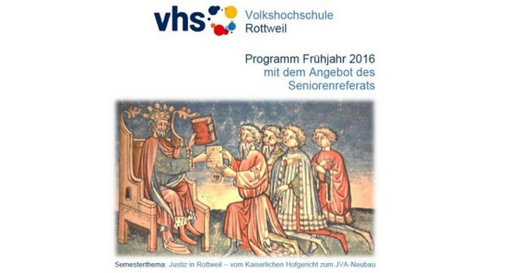 Semesterthema: Justiz in Rottweil, Programm Frühjahr 2016 der VHS Rottweil (Quelle: VHS Rottweil)